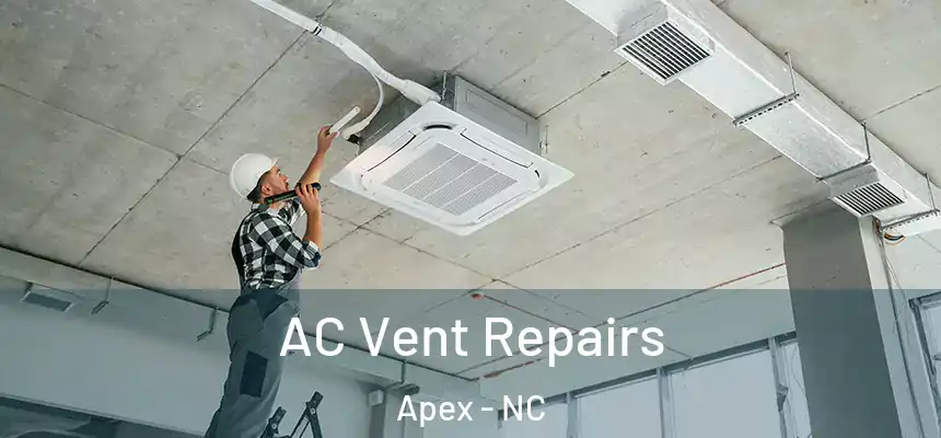  AC Vent Repairs Apex - NC