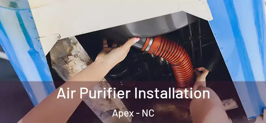Air Purifier Installation Apex - NC