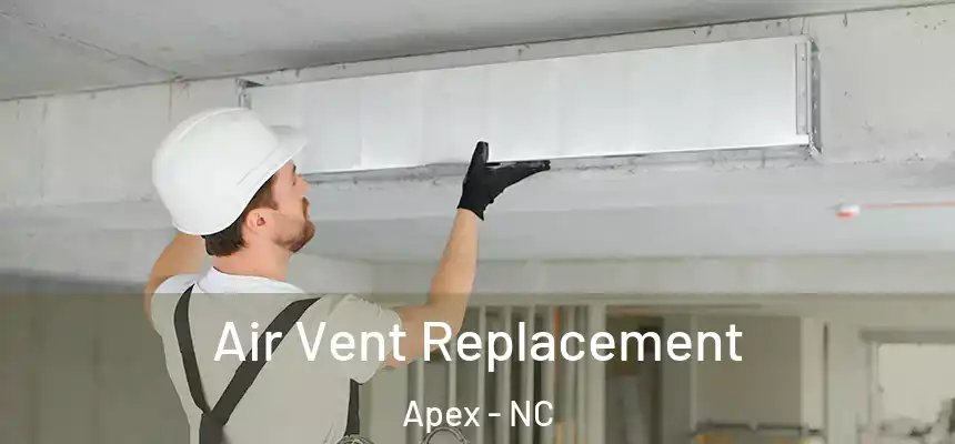  Air Vent Replacement Apex - NC