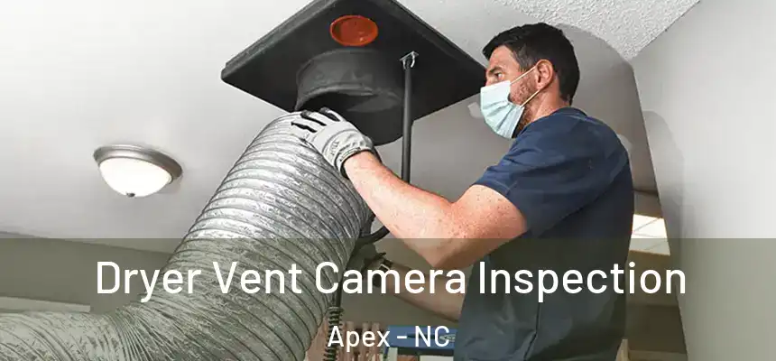 Dryer Vent Camera Inspection Apex - NC
