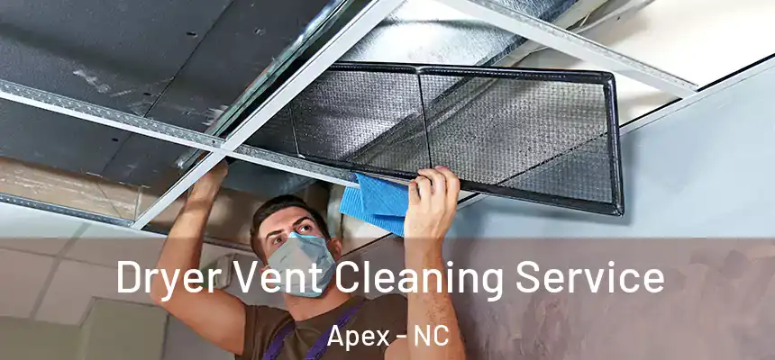  Dryer Vent Cleaning Service Apex - NC