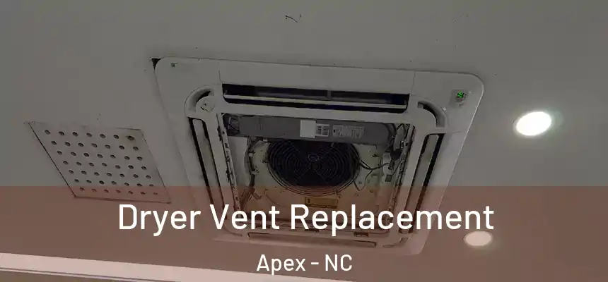  Dryer Vent Replacement Apex - NC