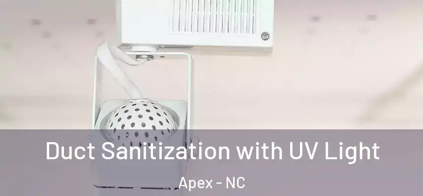 Duct Sanitization with UV Light Apex - NC