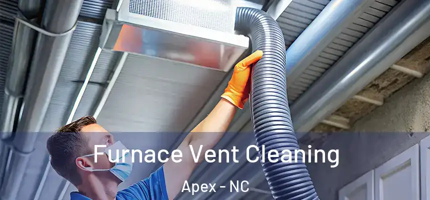 Furnace Vent Cleaning Apex - NC