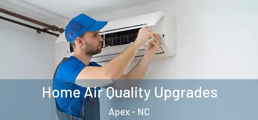 Home Air Quality Upgrades Apex - NC