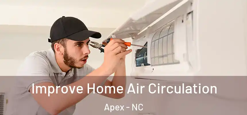 Improve Home Air Circulation Apex - NC