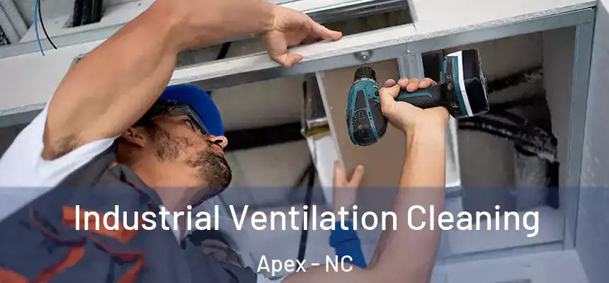 Industrial Ventilation Cleaning Apex - NC