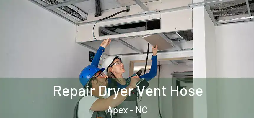  Repair Dryer Vent Hose Apex - NC