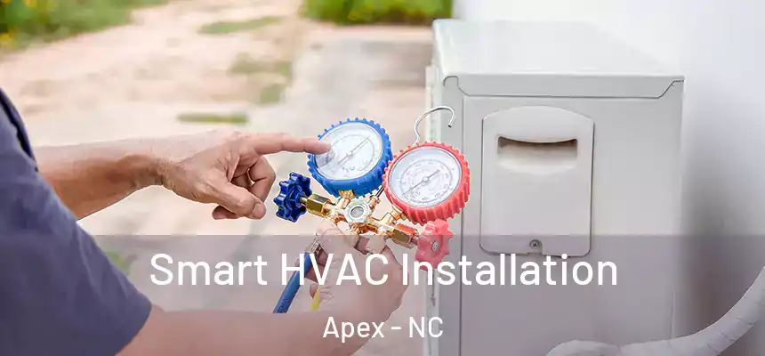  Smart HVAC Installation Apex - NC